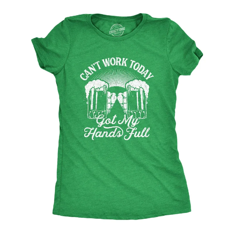 Can't Work Today Got My Hands Full Women's T Shirt