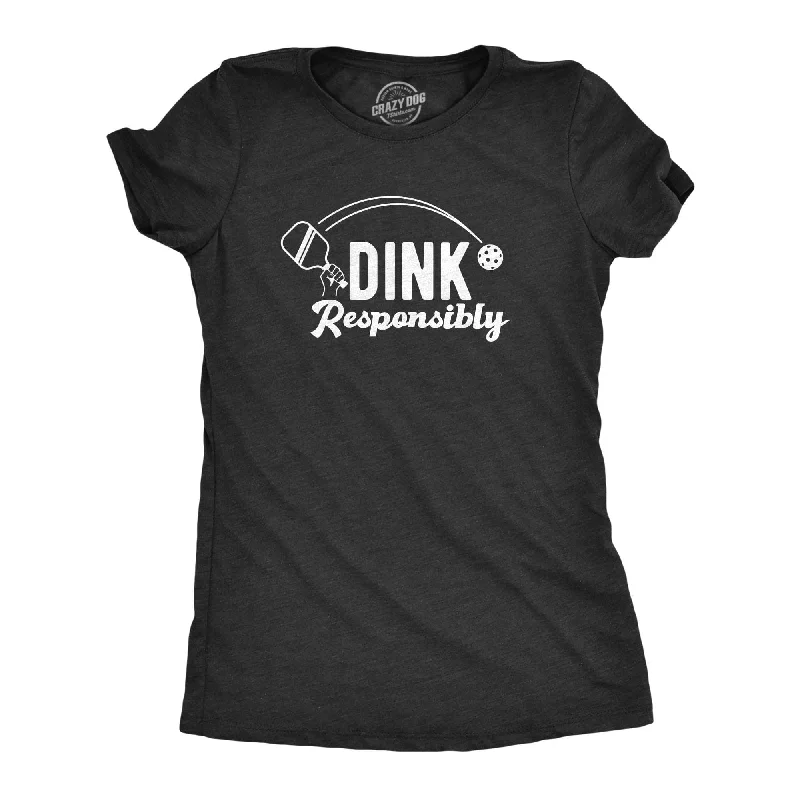 Dink Responsibly Women's T Shirt