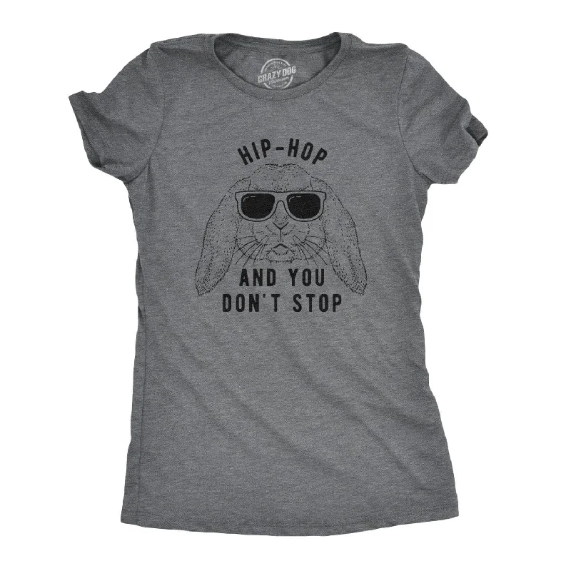 Hip-Hop And You Don't Stop Women's T Shirt