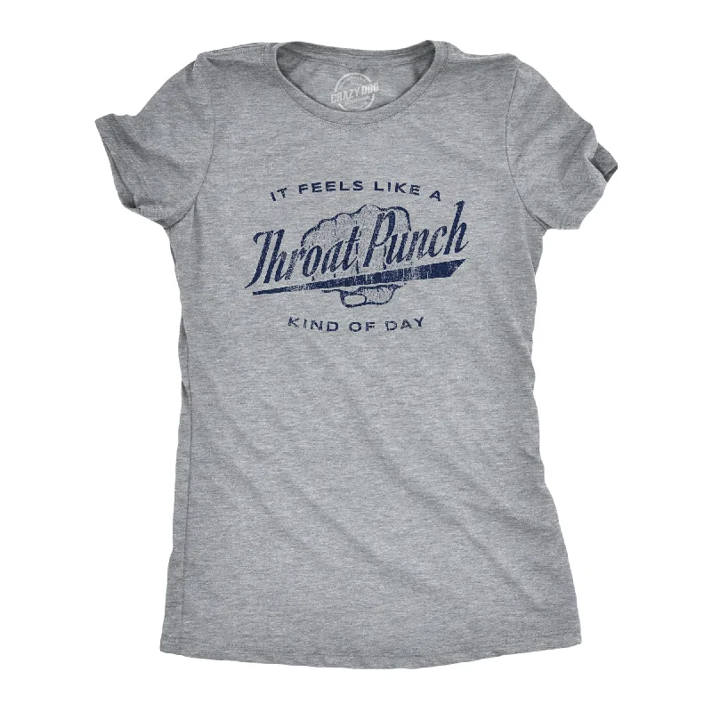 It Feels Like A Throat Punch Kind Of Day Women's T Shirt