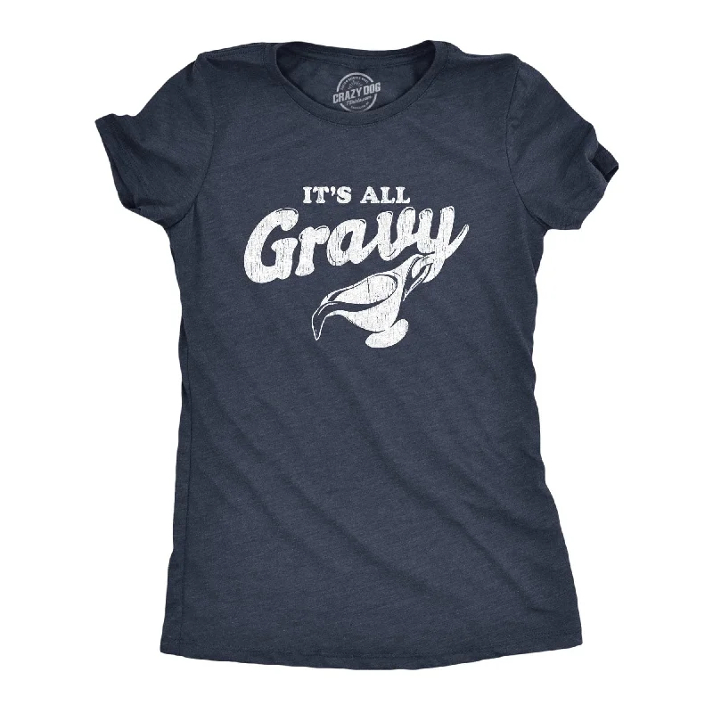 It's All Gravy Women's T Shirt