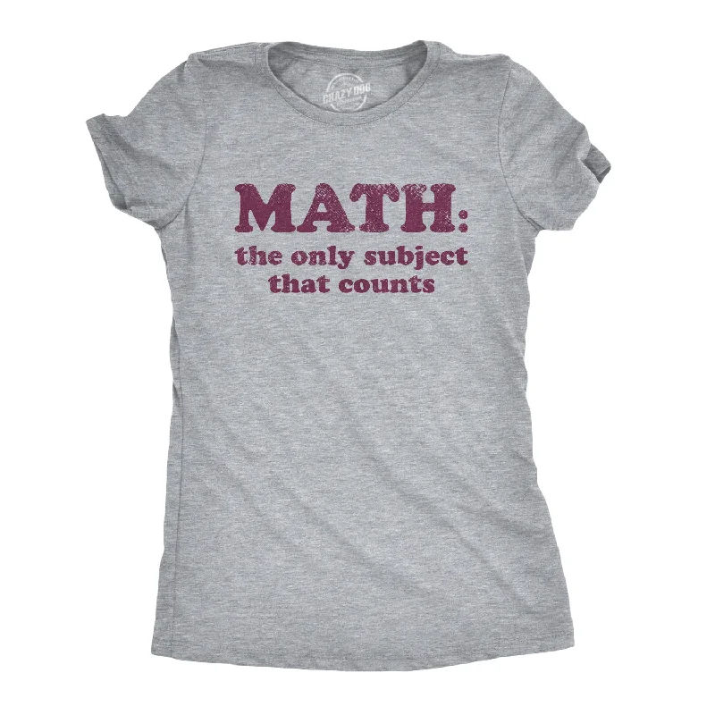 Math The Only Subject That Counts Women's T Shirt