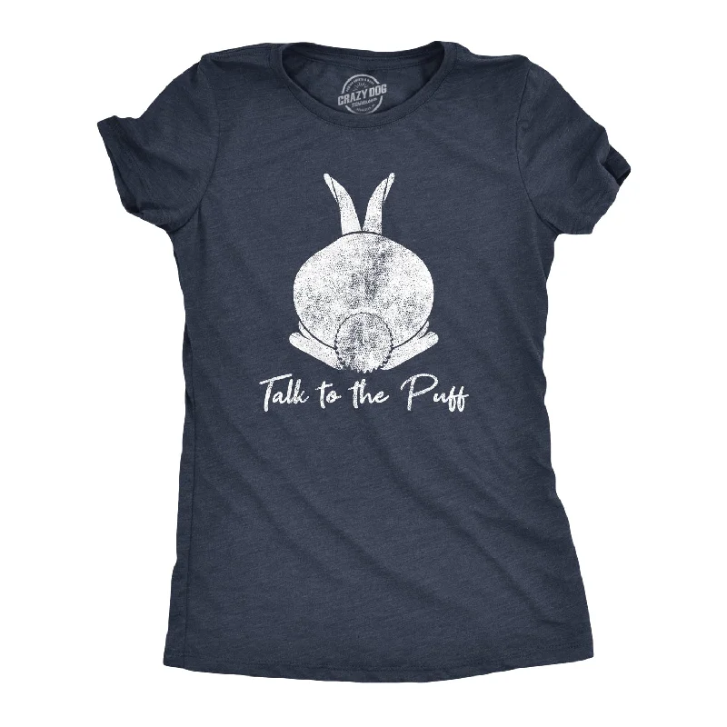 Talk To The Puff Women's T Shirt